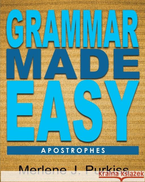 Grammar Made Easy: Apostrophes Merlene Purkiss 9781634528726 Mjp Publishing, LLC - książka