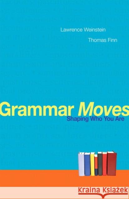 Grammar Moves: Shaping Who You Are Weinstein, Lawrence 9780205742011 Longman Publishing Group - książka
