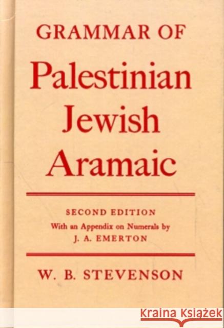 Grammar of Palestinian Jewish Aramaic: With an Appendix on the Numerals by J.A. Emerton Stevenson, W. B. 9780198154198 Oxford University Press - książka