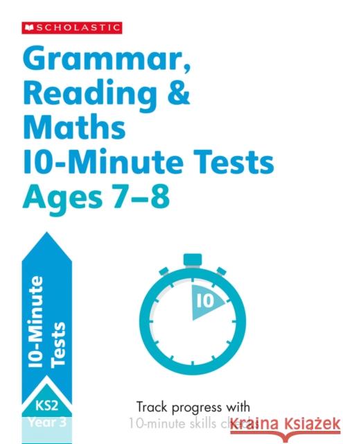 Grammar, Reading & Maths 10-Minute Tests Ages 7-8 Shelley Welsh 9781407183145 Scholastic - książka