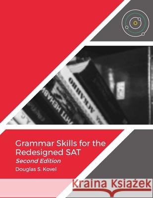 Grammar Skills for the Redesigned SAT-Second Edition Kovel, Douglas S. 9781728738819 Independently Published - książka