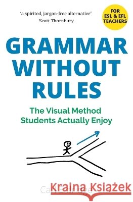 Grammar Without Rules: The Visual Method Students Actually Enjoy Eldridge, Carl 9798321765043 Independently Published - książka