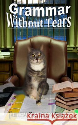 Grammar Without Tears Tabitha Ormiston-Smith 9781492739159 Createspace Independent Publishing Platform - książka