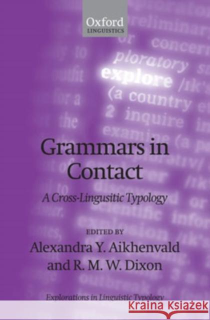 Grammars in Contact: A Cross-Linguistic Typology Aikhenvald, Alexandra Y. 9780199207831 Oxford University Press, USA - książka