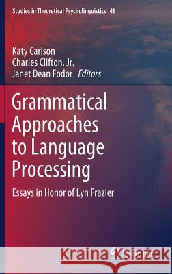 Grammatical Approaches to Language Processing: Essays in Honor of Lyn Frazier Carlson, Katy 9783030015626 Springer - książka