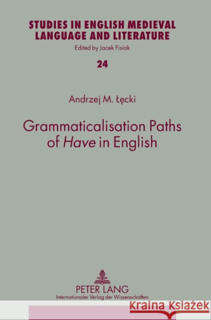 Grammaticalisation Paths of «Have» in English Fisiak, Jacek 9783631600276 Peter Lang GmbH - książka