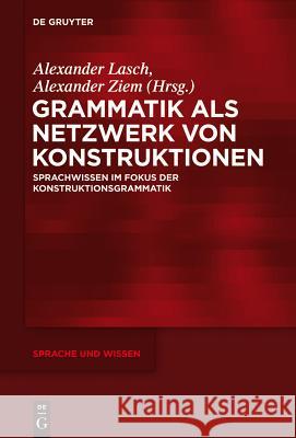 Grammatik als Netzwerk von Konstruktionen Lasch, Alexander 9783110352092 De Gruyter Mouton - książka