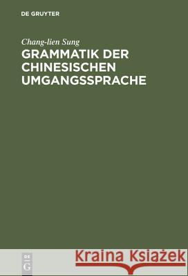 Grammatik der chinesischen Umgangssprache Sung, Chang-lien 9783110096118 De Gruyter - książka