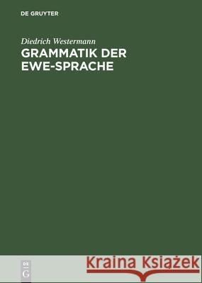 Grammatik der Ewe-Sprache Diedrich Westermann 9783111306452 Walter de Gruyter - książka