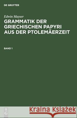 Grammatik Der Griechischen Papyri Aus Der Ptolemäerzeit. Band 1 Mayser, Edwin 9783111204765 de Gruyter - książka