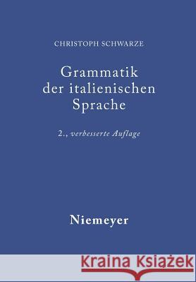 Grammatik der italienischen Sprache Schwarze, Christoph 9783484502604 Max Niemeyer Verlag - książka