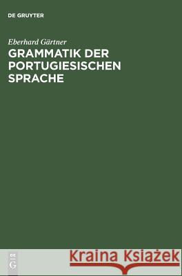 Grammatik der portugiesischen Sprache Gärtner, Eberhard 9783484500815 Max Niemeyer Verlag - książka