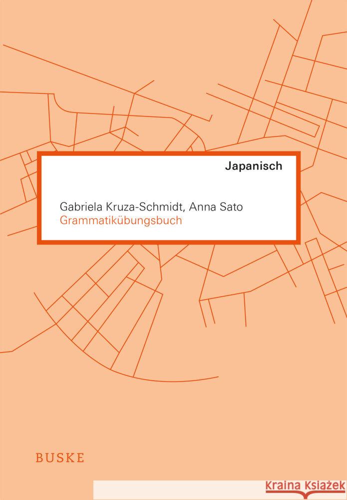 Grammatikübungsbuch Japanisch Kruza-Schmidt, Gabriela, Sato, Anna 9783967699661 Buske - książka