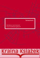 Grammatikübungsbuch Tschechisch : Niveaustufe A1/A2. Mit Lösungsschlüssel Lommatzsch, Bohdana 9783875486902 Buske - książka