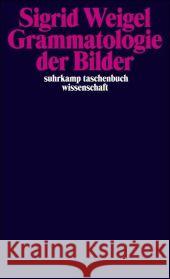 Grammatologie der Bilder Weigel, Sigrid 9783518294895 Suhrkamp - książka