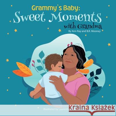 Grammy's Baby: Sweet Moments with Grandma Ann Ray B. R. Mooney Laurentiu Dumitru 9781736487730 Dream Family Publishing - książka