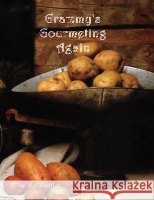 Grammy's Gourmeting Again Ziegler Pat 9780983967415 Ziegler Properties - książka