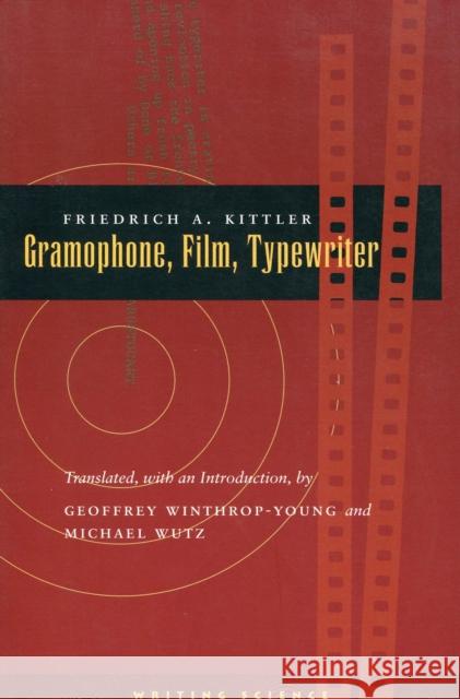 Gramophone, Film, Typewriter Friedrich Kittler Geoffrey Winthrop-Young Michael Wutz 9780804732338 Stanford University Press - książka