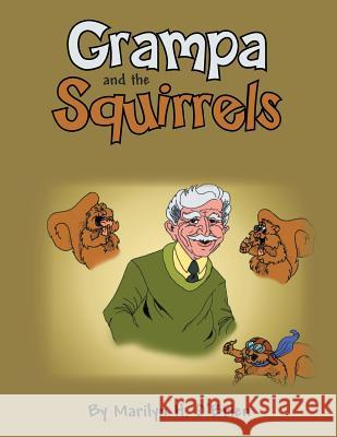 Grampa and the Squirrels Marilyn H. O'Brien 9781483611846 Xlibris Corporation - książka