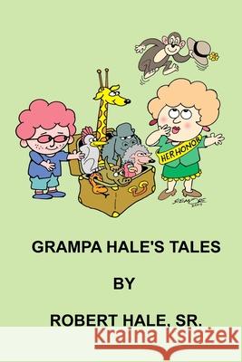 Grampa Hale's Tales: A Collection of Stories for Children Mr Robert Lathrop Hal Mrs Janine Hale Reter Mr J. Wesley Brown 9781719047357 Createspace Independent Publishing Platform - książka