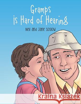 Gramps Is Hard of Hearing Neil and Jane Soslow 9781480820258 Archway Publishing - książka