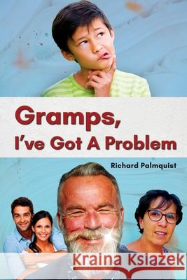 Gramps, I've Got a Problem Richard Palmquist 9781648716911 Global Summit House - książka