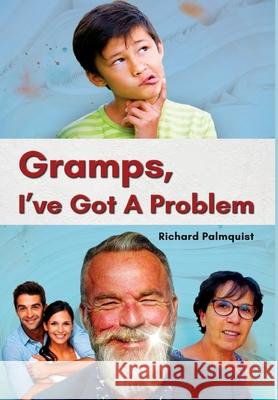 Gramps, I've Got a Problem Richard Palmquist 9781648716928 Global Summit House - książka