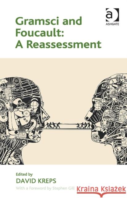 Gramsci and Foucault: A Reassessment David Kreps   9781409460862 Ashgate Publishing Limited - książka