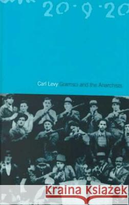 Gramsci and the Anarchists Carl Levy 9781859739846 Berg Publishers - książka