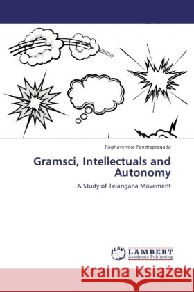 Gramsci, Intellectuals and Autonomy Pandrapragada, Raghavendra 9783845422503 LAP Lambert Academic Publishing - książka