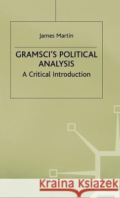 Gramscis Political Analysis Martin, J. 9780333649794 PALGRAVE MACMILLAN - książka