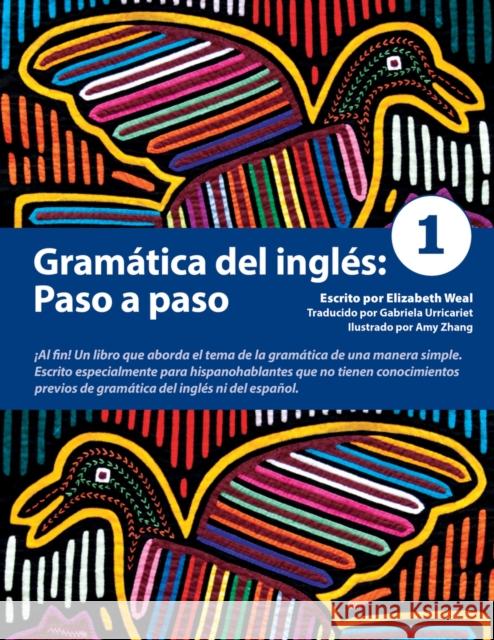Gramática del Inglés: Paso a Paso 1 Elizabeth Weal 9780979612862 Tenaya Press - książka