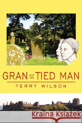 Gran and the Tied Man Terry Wilson 9781434335586 Authorhouse - książka