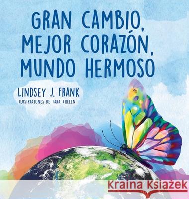 Gran cambio, mejor corazón, mundo hermoso Frank, Lindsey J. 9781735183336 Lindsey J. Frank - książka
