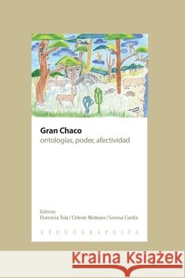 Gran Chaco: ontologías, poder, afectividad Medrano, Celeste 9789872733865 Rumbo Sur - książka