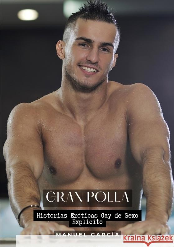 Gran Polla: Historias Er?ticas Gay de Sexo Explicito Manuel Garc?a 9783384209498 Manuel Garcia - książka