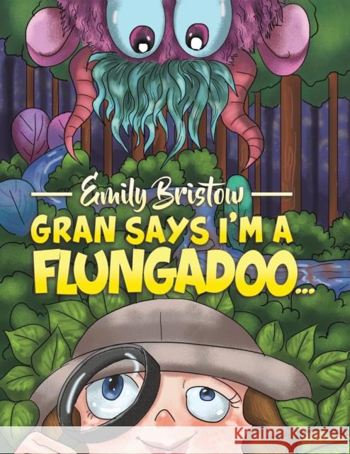Gran Says I'm a Flungadoo... Emily Bristow 9781643783628 Austin Macauley - książka