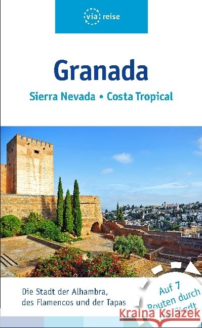 Granada : Sierra Nevada, Costa Tropical. Auf 7 Touren durch die Stadt Wiebrecht, Ulrike 9783945983249 ViaReise - książka