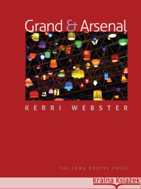 Grand & Arsenal Kerri Webster 9781609380915 University of Iowa Press - książka