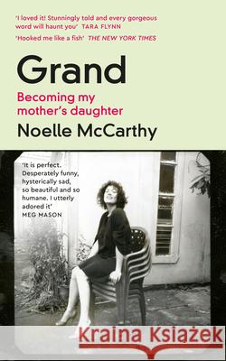 Grand: Becoming My Mother’s Daughter Noelle McCarthy 9781844886500 Penguin Books Ltd - książka