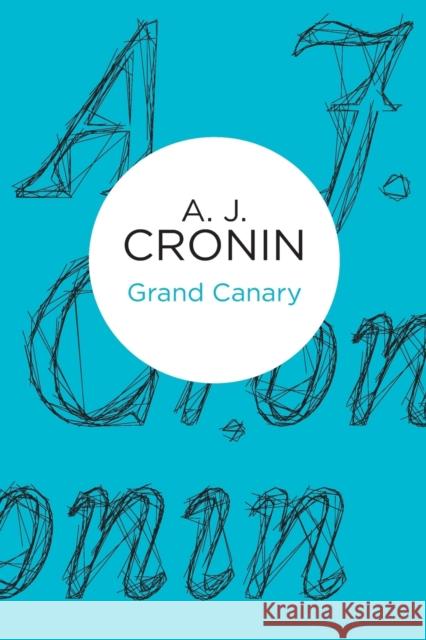Grand Canary A. J. Cronin 9781447252726 Pan Macmillan - książka