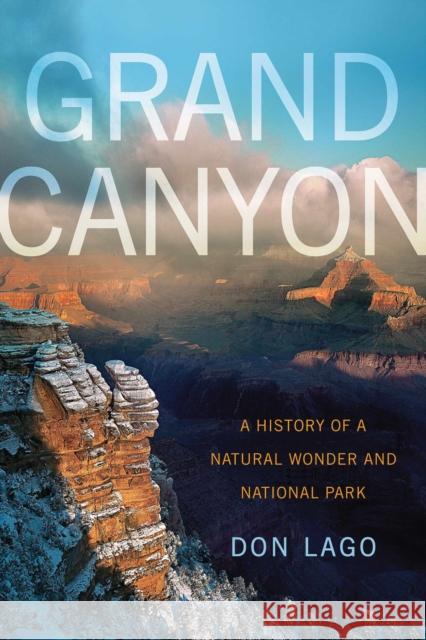 Grand Canyon: A History of a Natural Wonder and National Park Don Lago 9780874179903 University of Nevada Press - książka