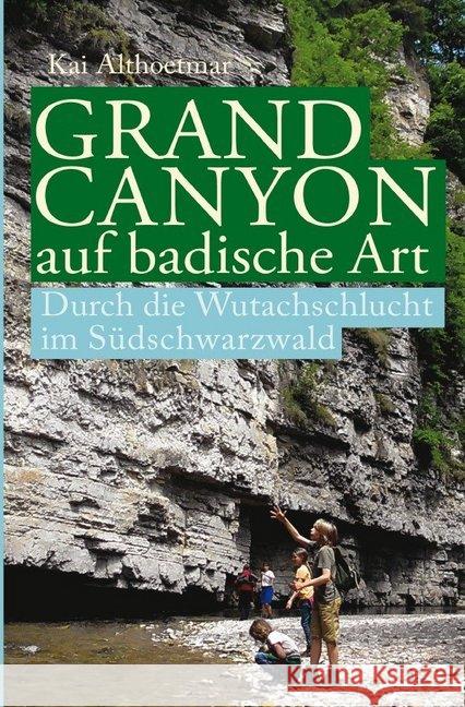 Grand Canyon auf badische Art : Durch die Wutachschlucht im Südschwarzwald Althoetmar, Kai 9783746734842 epubli - książka