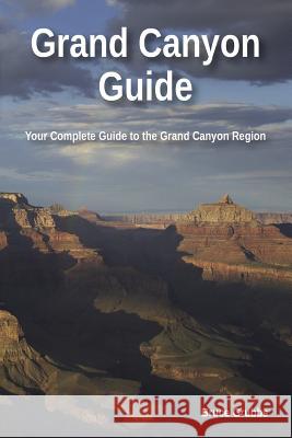 Grand Canyon Guide: Your Complete Guide to the Grand Canyon Bruce Grubbs 9780982713051 Bright Angel Press - książka