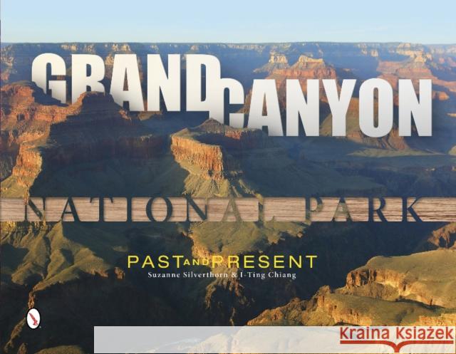 Grand Canyon National Park: Past and Present Suzanne Silverthorn I-Ting Chiang 9780764344732 Schiffer Publishing - książka