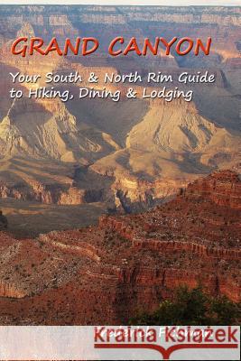 Grand Canyon: Your South & North Rim Guide to Hiking, Dining & Lodging Frederick Fichman 9781533341891 Createspace Independent Publishing Platform - książka