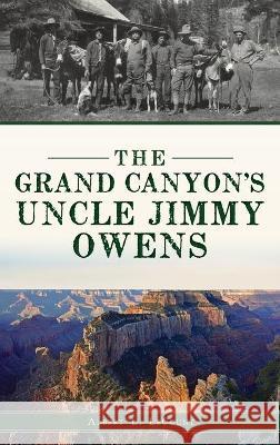 Grand Canyon's Uncle Jimmy Owens Albert L. Lecount 9781540246356 History PR - książka