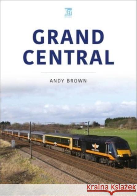 Grand Central Andy Brown 9781802822120 Key Publishing Ltd - książka