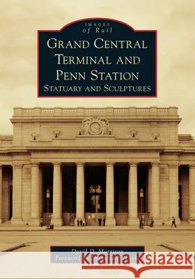 Grand Central Terminal and Penn Station: Statuary and Sculptures Morrison, David D. 9781467103251 Arcadia Publishing (SC) - książka