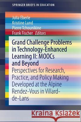 Grand Challenge Problems in Technology-Enhanced Learning II: Moocs and Beyond: Perspectives for Research, Practice, and Policy Making Developed at the Eberle, Julia 9783319125619 Springer - książka